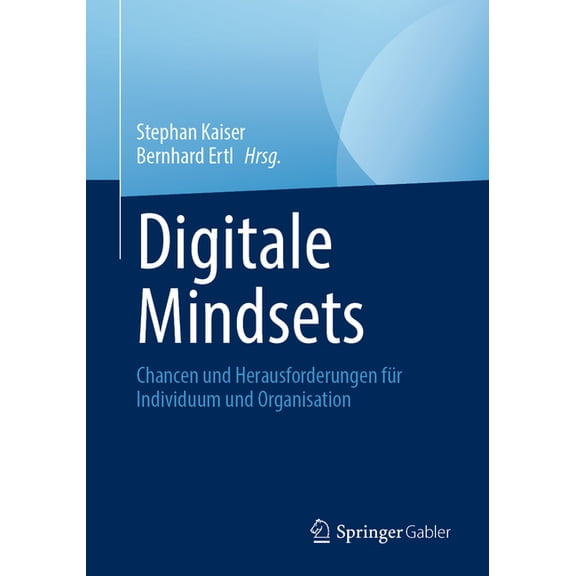 Digitale Mindsets: Chancen Und Herausforderungen Für Individuum Und Organisation, (Paperback)