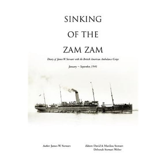 Pre-Owned Sinking of the Zam Zam: Diary of James W. Stewart with the British American Ambulance Corps