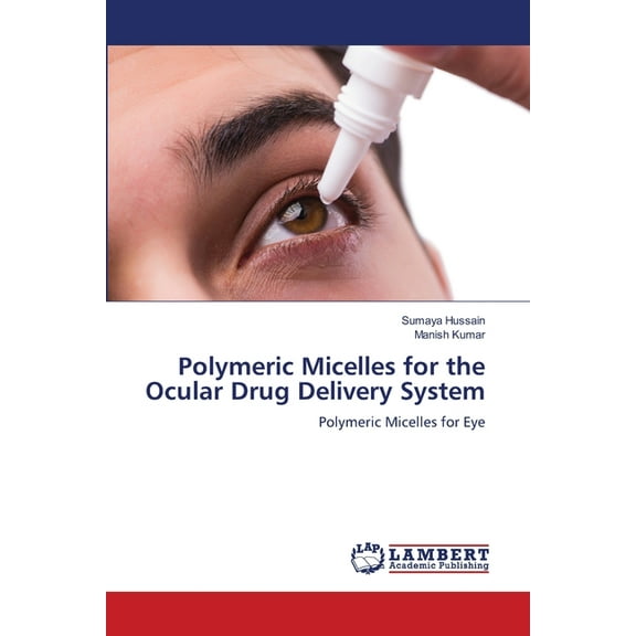 Polymeric Micelles for the Ocular Drug Delivery System, (Paperback)