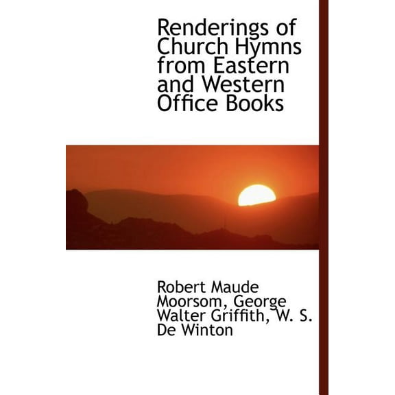 Renderings of Church Hymns from Eastern and Western Office Books (Hardcover)