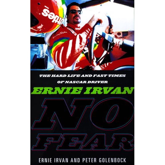 Pre-Owned No Fear: Ernie Irvan: The Nascar Driver's Story of Tragedy and Triumph, 9780786864430, 0786864435, Hardcover, First Edition edition