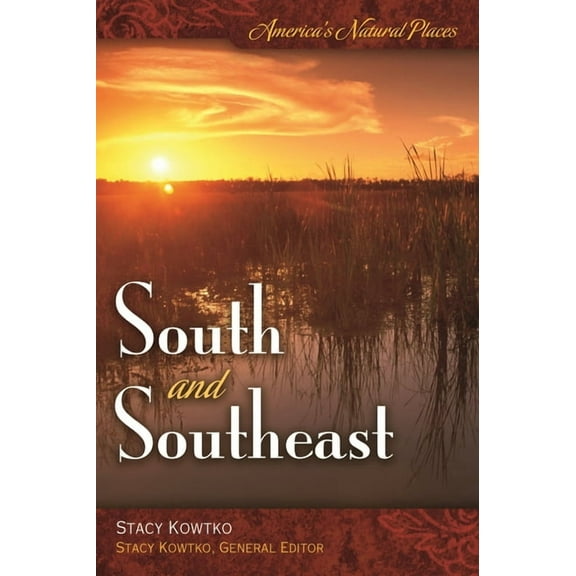 America's Natural Places America's Natural Places: South and Southeast, (Hardcover)