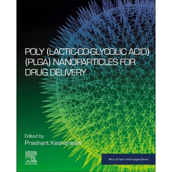 Micro and Nano Technologies Poly(lactic-Co-Glycolic Acid) (Plga) Nanoparticles for Drug Delivery, (Paperback)