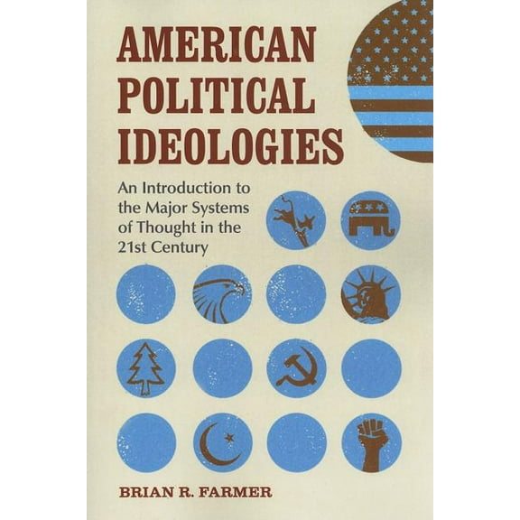 American Political Ideologies: An Introduction to the Major Systems of Thought in the 21st Century, (Paperback)