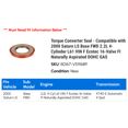 thumbnail image 2 of Torque Converter Seal - Compatible with 2000 Saturn LS Base FWD 2.2L 4-Cylinder L61 VIN F Ecotec 16-Valve FI Naturally Aspirated DOHC GAS, 2 of 2