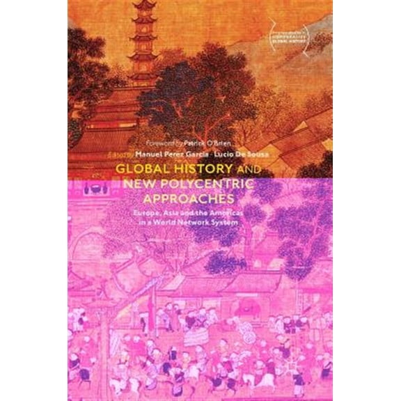 Pre-Owned Palgrave Studies in Comparative Global History: Global History and New Polycentric Approaches: Europe, Asia and the Americas in a World Network System (Hardcover)