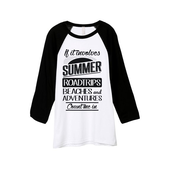 Thread Tank If It Involves Summer Roadtrips Beaches and Adventures Count Me In Unisex 3/4 Sleeves Baseball Raglan White Black X-Small