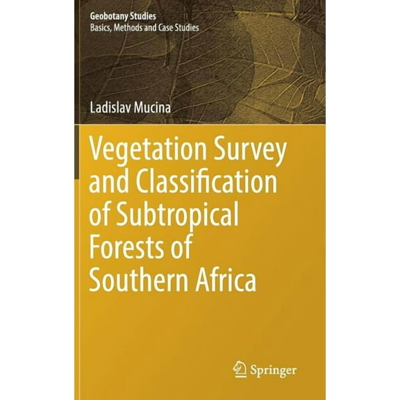 Geobotany Studies Vegetation Survey and Classification of Subtropical Forests of Southern Africa, (Hardcover)