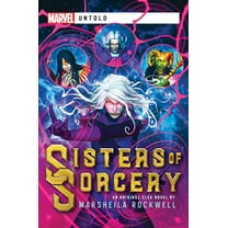 Marvel Untold: Sisters of Sorcery : A Marvel: Untold Novel (Paperback)
