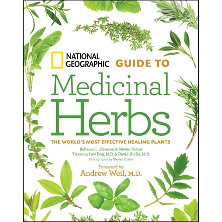 National Geographic Guide to Medicinal Herbs : The World's Most Effective Healing