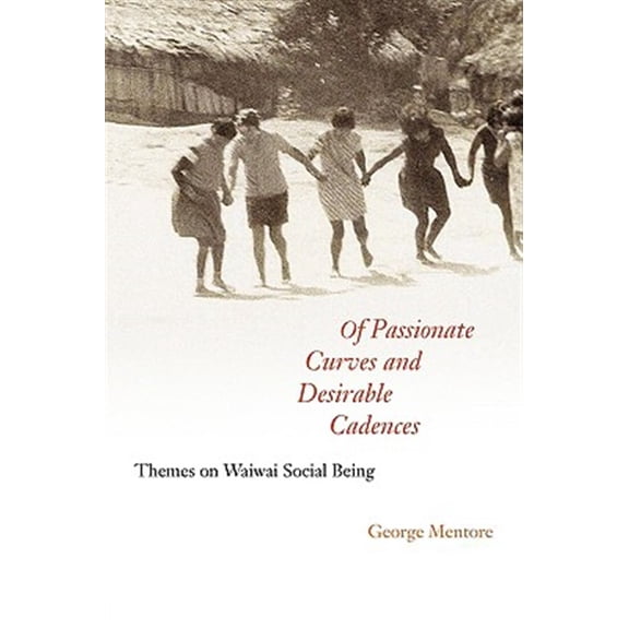 Pre-Owned Of Passionate Curves and Desirable Cadences : Themes on Waiwai Social Being (Paperback)