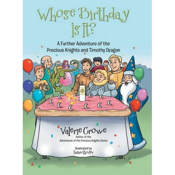 Whose Birthday Is It?: A Further Adventure of the Precious Knights and Timothy Dragon, (Hardcover)