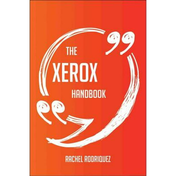 The Xerox Handbook Everything You Need To Know About Xerox eBook