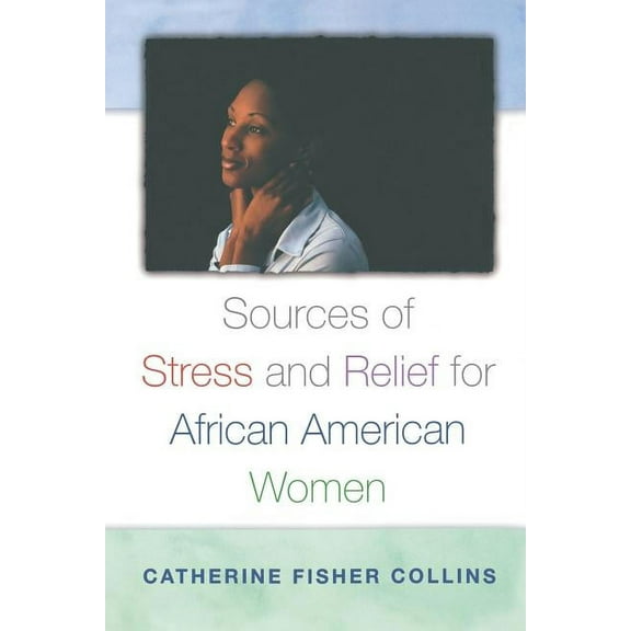 Race and Ethnicity in Psychology Sources of Stress and Relief for African American Women, (Paperback)