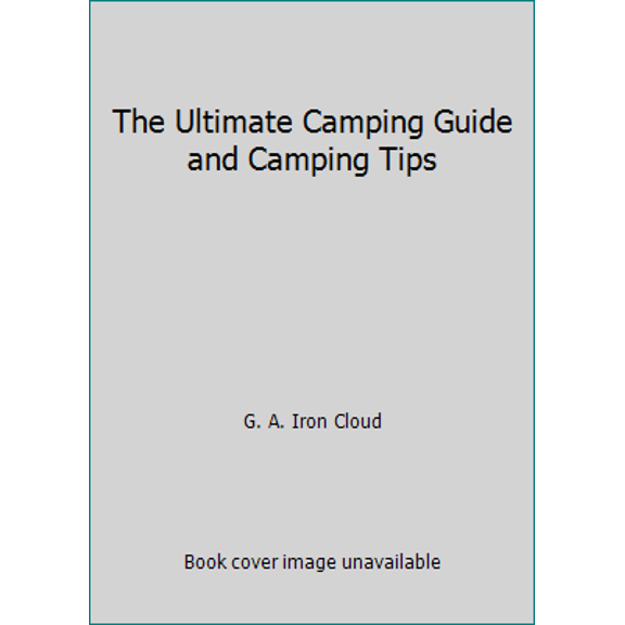 Pre-Owned The Ultimate Camping Guide and Camping Tips (Paperback) 1477466983 9781477466988