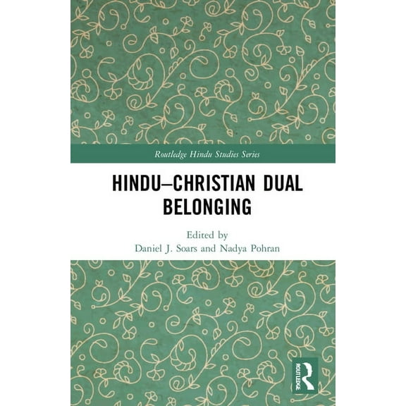 Routledge Hindu Studies Hindu-Christian Dual Belonging, (Hardcover)