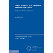 London Mathematical Society Student Texts: Tensor Products of C*-Algebras and Operator Spaces: The Connes-Kirchberg Problem (Paperback)