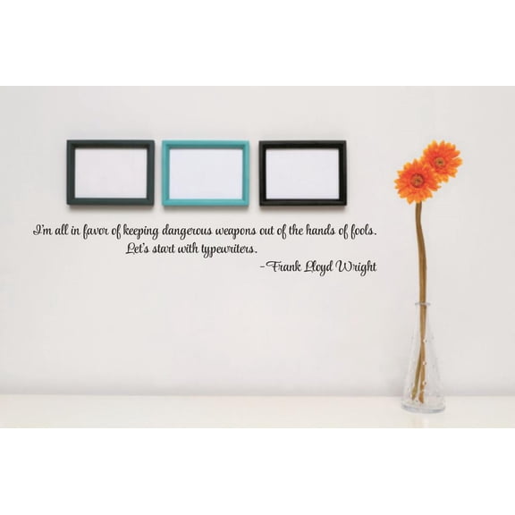 Custom Wall Decal Sticker : I'm all in favor of keeping dangerous weapons out of the hands of fools. Let's start with typewriters Quote 5 x 24