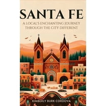 Travel Santa Fe: A Local's Enchanting Journey Through the City Different, Book 3, (Hardcover)