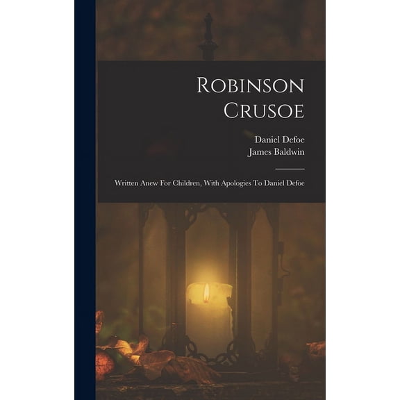 Robinson Crusoe: Written Anew For Children, With Apologies To Daniel Defoe, (Hardcover)