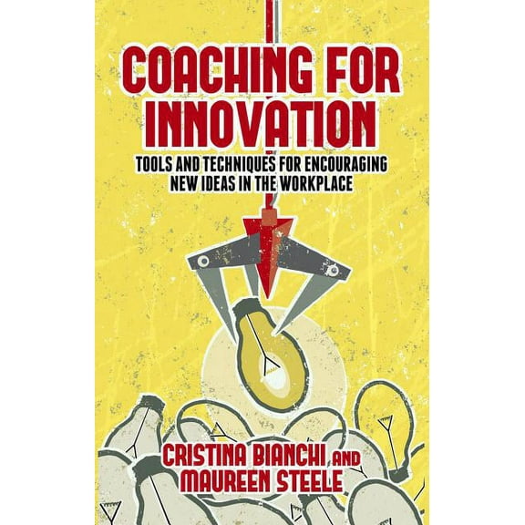 Coaching for Innovation: Tools and Techniques for Encouraging New Ideas in the Workplace, (Hardcover)