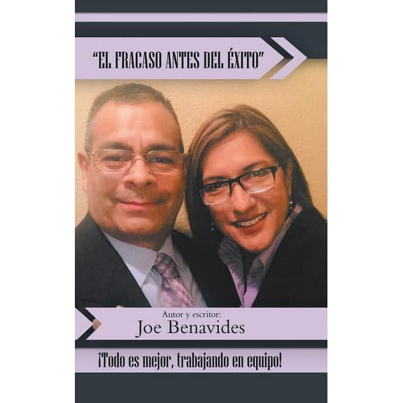 "El Fracaso Antes Del Éxito": ¡Todo Es Mejor, Trabajando En Equipo! (Hardcover)