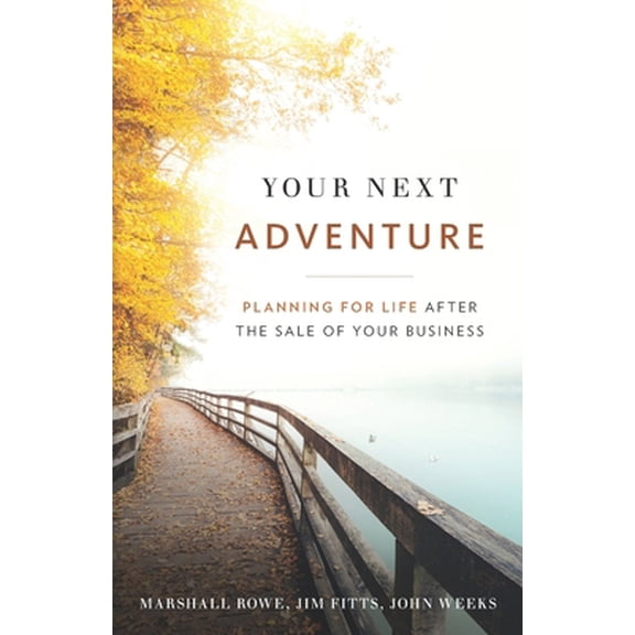 Pre-Owned Your Next Adventure: Planning for Life After the Sale of Your Business (Paperback) 1544502141 9781544502144