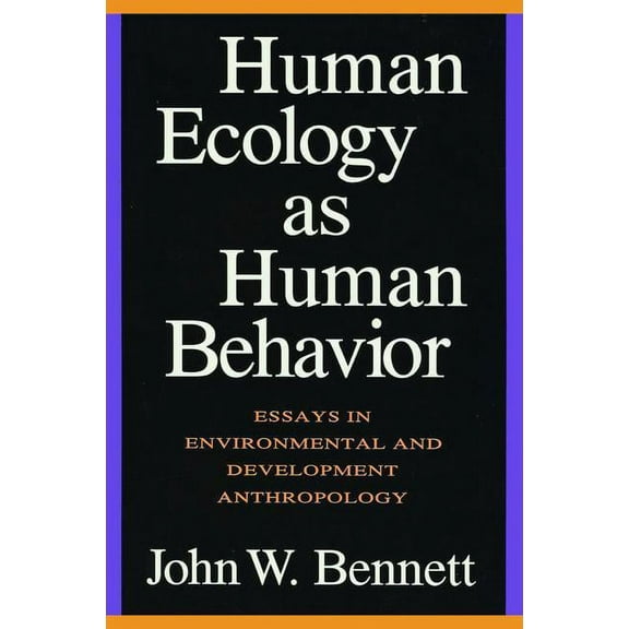 Human Ecology as Human Behavior: Essays in Environmental and Developmental Anthropology, (Hardcover)