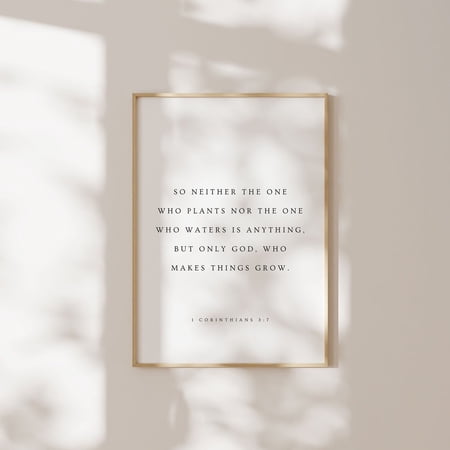 1 Corinthians 3:7 So Neither The One Who Plants Nor The One Who Waters Is Anything Christian Prints Bible Verse Wall Art Scripture Print, Unframed Paper Poster 8x10in