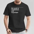 thumbnail image 2 of The Work Is Mysterious And Important T-Shirt – Inspirational Motivational Quote Tee, Purpose Driven Graphic Shirt for Men & Women, Meaningful Life Message Apparel, 2 of 3
