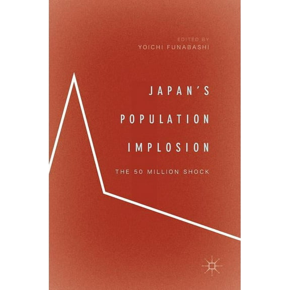 Japan's Population Implosion: The 50 Million Shock, (Hardcover)