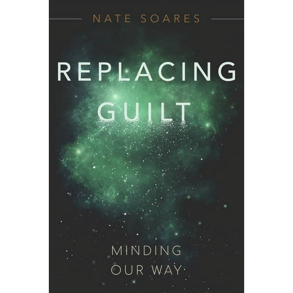Replacing Guilt: Minding Our Way, (Paperback)