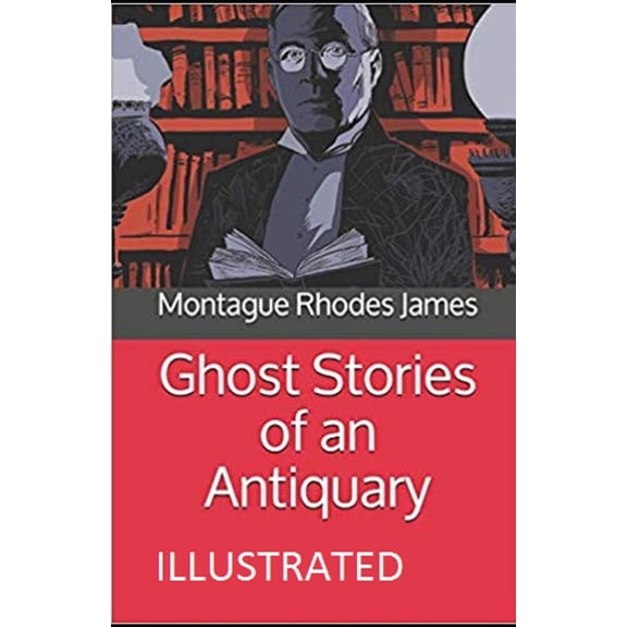 Ghost Stories of an Antiquary Illustrated (Paperback)