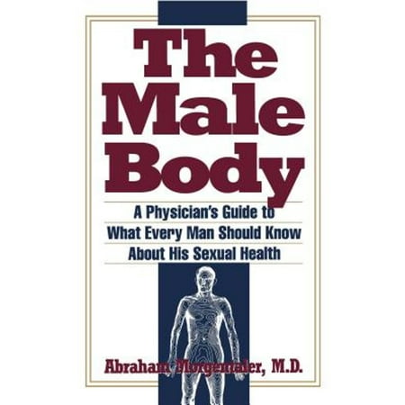 Male Body: A Physician's Guide to What Every Man Should Know about His Sexual Health [Paperback - Used]