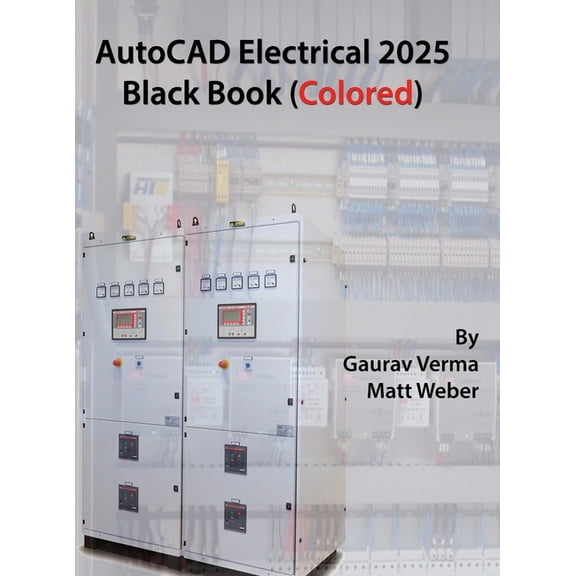 AutoCAD Electrical 2025 Black Book: (Colored), (Hardcover)