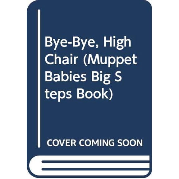 Pre-Owned Bye-Bye, High Chair (Muppet Babies Big Steps Book), 9780307123275, 0307123278, Hardcover,