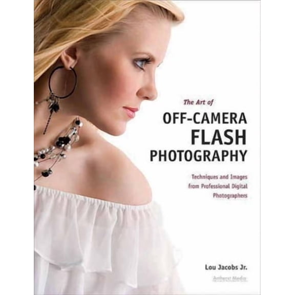 Pro Photo Workshop: The Art of Off-Camera Flash Photography (Hardcover)