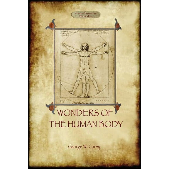The Wonders of the Human Body: Physical Regeneration According to the Laws of Chemistry & Physiology, (Paperback)