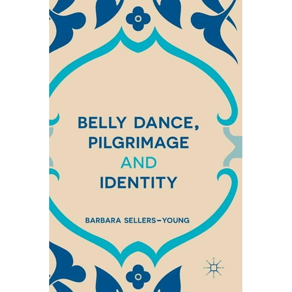 Belly Dance, Pilgrimage and Identity, (Hardcover)