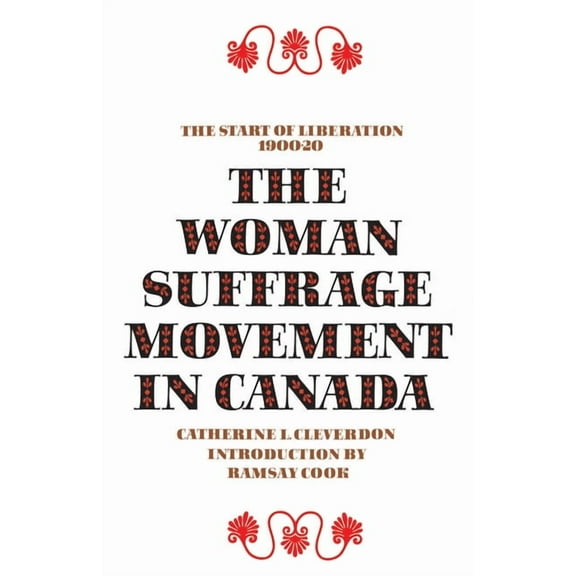 Heritage The Woman Suffrage Movement in Canada: Second Edition, (Paperback)