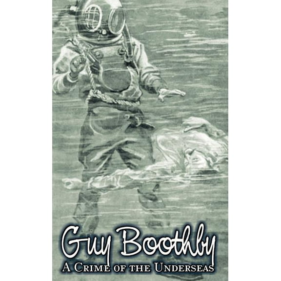 A Crime of the Underseas by Guy Boothby, Juvenile Fiction, Action & Adventure, (Hardcover)