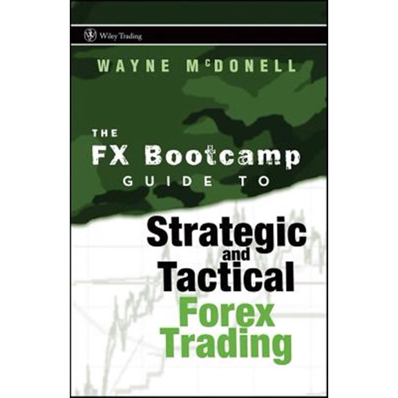 Pre-Owned The FX Bootcamp Guide to Strategic and Tactical Forex Trading: 334 (Wiley Trading) Hardcover