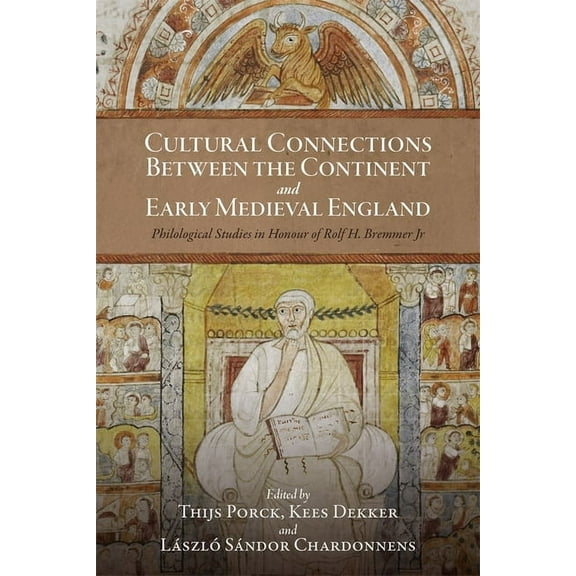 Cultural Connections Between the Continent and Early Medieval England: Philological Studies in Honour of Rolf H. Bremmer, (Hardcover)