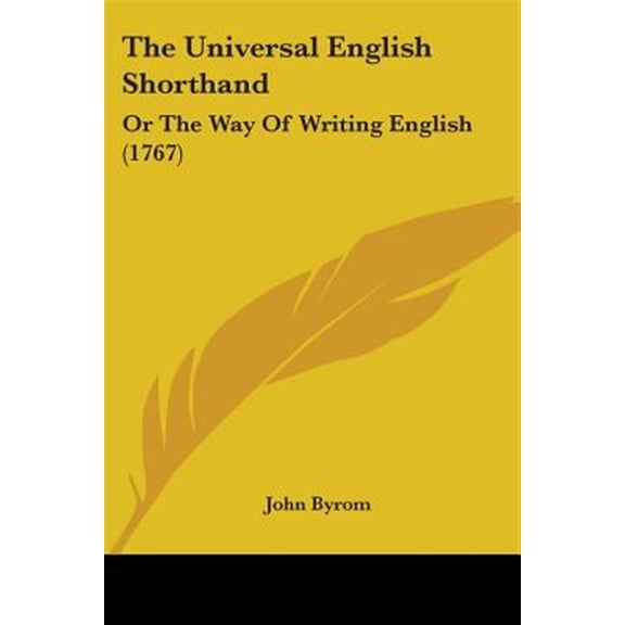 Pre-Owned Universal English Shorthand : Or the Way of Writing English In the Most Easy, concise, Regular and Beautiful Manner