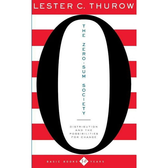 The Zero-Sum Society: Distribution and the Possibilities for Economic Change, (Paperback)