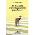 thumbnail image 1 of EN LA TIERRA SOMOS FUGAZMENTE GRANDIOSOS ANAGRAMA OCEAN VUONG, 1 of 2