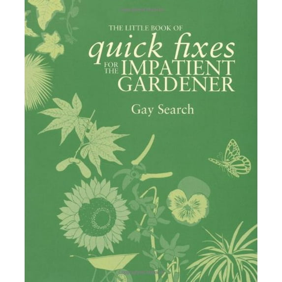 The Little Book of Quick Fixes for the Impatient Gardener (Paperback)