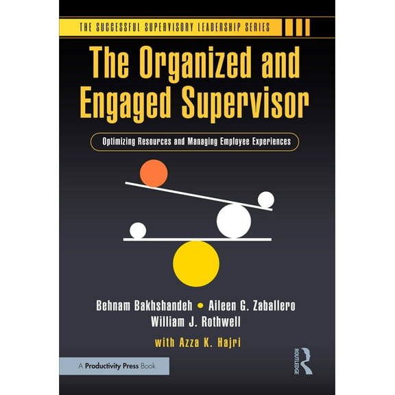 Successful Supervisory Leadership The Organized and Engaged Supervisor: Optimizing Resources and Managing Employee Experiences, (Paperback)