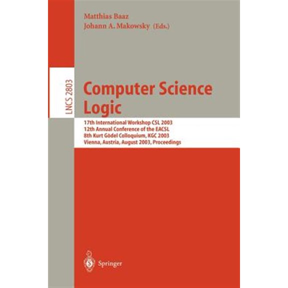 Pre-Owned Lecture Notes in Computer Science Computer Science Logic: 17th International Workshop, CSL 2003, 12th Annual Conference of the Eacsl, and 8th Kurt Gdel C, Book 2803, (Paperback)