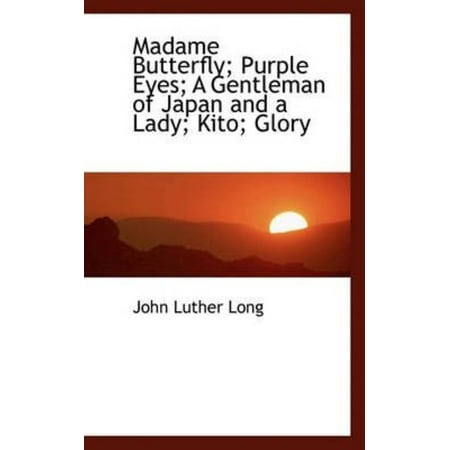 Madame Butterfly; Purple Eyes; A Gentleman of Japan and a Lady; Kito; Glory